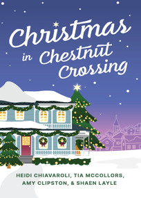 Christmas in Chestnut Crossing (Four Holiday Tales) by Amy Clipston, Tia McCollors, Shaen Layle, Heidi Chiavaroli, Guideposts, 9781965860755