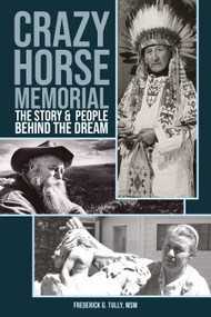 Crazy Horse Memorial (The Story & People Behind the Dream) by Frederick G. Tully, 9781968518189