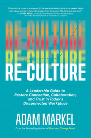 Re-Culture (A Leadership Guide to Restore Connection, Collaboration, and Trust in Today's Disconnected Workplace) by Adam Markel, 9798895656341