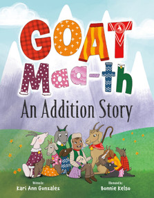 Goat Maa-th (An Addition Story) by Kari Ann Gonzalez, Bonnie Kelso, 9781957655697