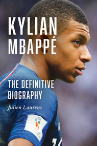 Kylian Mbappé (The Definitive Biography) by Julien Laurens, 9798897102426