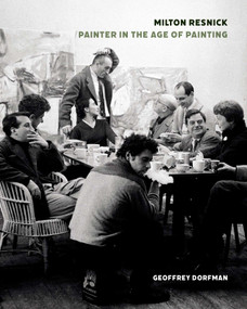 Milton Resnick (Painter in the Age of Painting) by Geoffrey Dorfman, 9798989602612