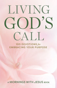 Living God's Call (100 Devotions for Embracing Your Purpose) by Guideposts, 9781965860311