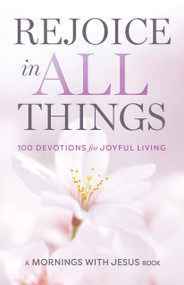 Rejoice in All Things (100 Devotions for Joyful Living) by Guideposts, 9781965860298