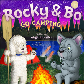 Rocky & Bo Go Camping by Angela Leiker, Corey Hanssen, 9781960259653