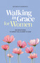 Walking in Grace for Women (100 Devotions to Draw You Closer to God) by Guideposts, 9781965860847