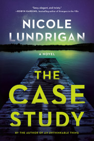 The Case Study (a novel) by Nicole Lundrigan, 9781037801549