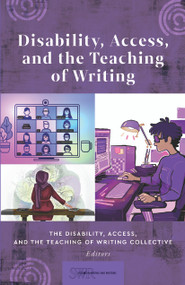 Disability, Access, and the Teaching of Writing by The Disability, Access, and the Teaching of Writing Collective, 9780814102763