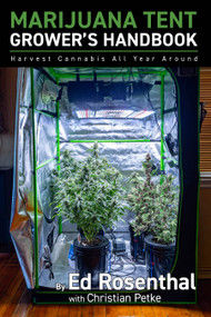 Marijuana Tent Grower's Handbook (Harvest Cannabis All Year Round) by Edward Rosenthal, Christian Petke, 9781936807659