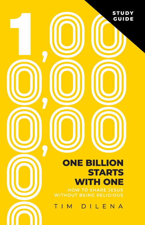 One Billion Starts with One Study Guide (How To Share Jesus Without Being Religious) by Tim Dilena, 9781968127251