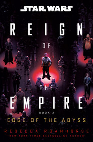 Star Wars: Edge of the Abyss (Reign of the Empire) by Rebecca Roanhorse, 9780593873625