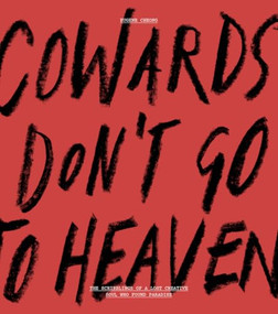 Cowards Don't Go To Heaven (The Scribblings of A Lost Creative Soul Who Found Paradise) by Eugene Cheong, 9789887066187