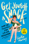 Get Yourself a Snack (What Not to Expect from Life and Motherhood) by Caitlin Murray, 9780593736197