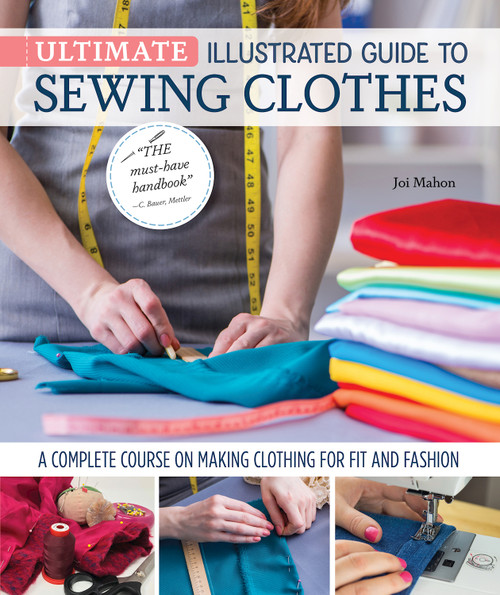 Ultimate Illustrated Guide to Sewing Clothes (A Complete Course on Making Clothing for Fit and Fashion) - 9781639810154 by Joi Mahon, 9781639810154