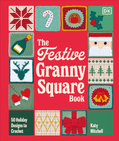 The Festive Granny Square Book (50 Holiday Designs to Crochet) by Katy Mitchell, 9798217311408