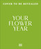 Your Flower Year (Blooms to Grow and Enjoy Every Month of the Year) by DK, Clover Robin, 9798217312221