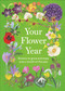 Your Flower Year (Blooms to Grow and Enjoy Every Month of the Year) by DK, Clover Robin, 9798217312221