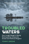 Troubled Waters (The Scandal of How Lough Neagh Is Being Destroyed by Corporate Greed and Political Neglect) by Tommy Greene, 9781785375637