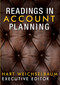 Readings In Account Planning by Hart Weichselbaum, Malcolm Gladwell, Stanley Pollitt, Merry Baskin, John Bendinger, 9781887229227