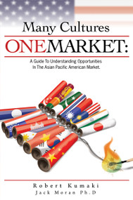 Many Cultures One Marketing: A Guide to Understanding Opportunities in The Asian Pacific Market by Jack Moran, Robert Kumak, Bruce Bendinger, 9781887229401