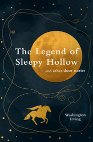The Legend of Sleepy Hollow (and Other Short Stories) by Washington Irving, 9781917163231