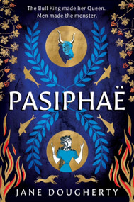 Pasiphae (An Incredible Feminist Retelling of a Woman Wronged by Myth) by Jane Dougherty, 9781917163293