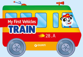 My First Vehicles: Train (Choo-choo fun for little travelers) by Silvia D'Achile, Vinicio Salvini, 9791223208151