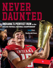 Never Daunted (Indiana's Perfect Run to the College Football National Championship) by The Indianapolis Star, The Herald-Times, 9798898550042