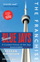 The Franchise: Toronto Blue Jays (A Curated History of the Jays) by Keegan Matheson, 9798898550073