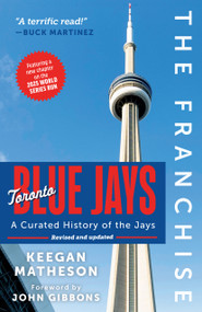 The Franchise: Toronto Blue Jays (A Curated History of the Jays) by Keegan Matheson, 9798898550073