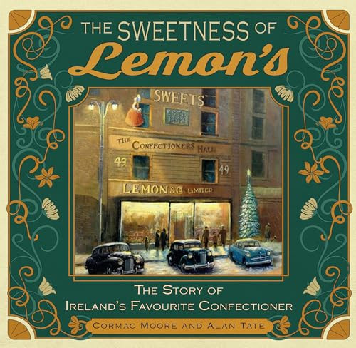 The Sweetness of Lemon's (The Story of Ireland's Favourite Confectioner) by Cormac Moore, 9781785375828