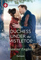 His Duchess Under the Mistletoe by Jeanine Englert, 9781335050427