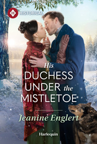 His Duchess Under the Mistletoe by Jeanine Englert, 9781335050427
