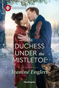 His Duchess Under the Mistletoe by Jeanine Englert, 9781335050427