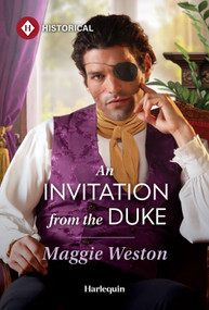 An Invitation from the Duke by Maggie Weston, 9781335050434