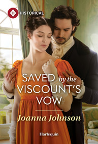 Saved by the Viscount's Vow by Joanna Johnson, 9781335050441