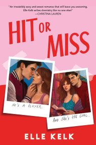 Hit or Miss (A Novel) by Elle Kelk, 9780063509795