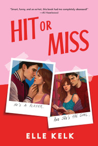 Hit or Miss (A Novel) by Elle Kelk, 9780063509795