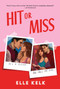 Hit or Miss (A Novel) by Elle Kelk, 9780063509795