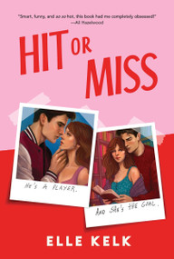Hit or Miss (A Novel) by Elle Kelk, 9780063509795