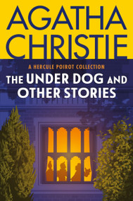 The Under Dog and Other Stories (A Hercule Poirot Collection: The Official Authorized Edition) by Agatha Christie, 9780063514348