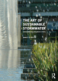 The Art of Sustainable Stormwater (Designing Blue-Green Cities) by Nancy D. Rottle, 9781032969497