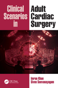Clinical Scenarios in Adult Cardiac Surgery by Imran Khan, Siven Seevanayagam, 9781041163831