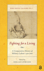 Fighting for a Living (A Comparative Study of Military Labour 1500-2000) by Erik-Jan Zürcher, 9781041179269