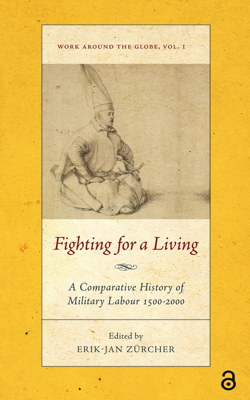 Fighting for a Living (A Comparative Study of Military Labour 1500-2000) by Erik-Jan Zürcher, 9781041179269