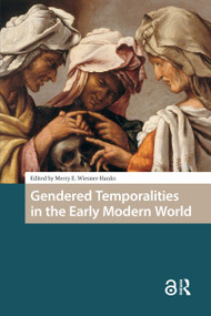 Gendered Temporalities in the Early Modern World by Merry Wiesner-Hanks, 9781041180159