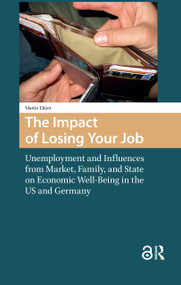 The Impact of Losing Your Job (Unemployment and Influences from Market, Family, and State on Economic Well-Being in the US and Germany) by Martin Ehlert, 9781041188216