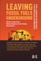 Leaving Fossil Fuels Underground (Actors, Arguments and Approaches in the Global South and Global North) by Joyeeta Gupta, Barbara Hogenboom, Arthur Rempel, Malin Olofsson, 9781041182085