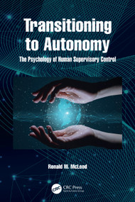 Transitioning to Autonomy (The Psychology of Human Supervisory Control) by Ronald McLeod, 9781041150053