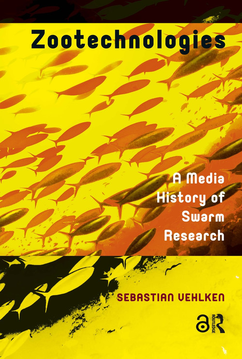 Zootechnologies (A Media History of Swarm Research) by Sebastian Vehlken, 9781041191001